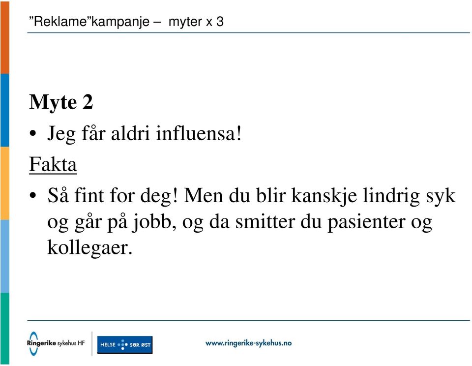 Men du blir kanskje lindrig syk og går på