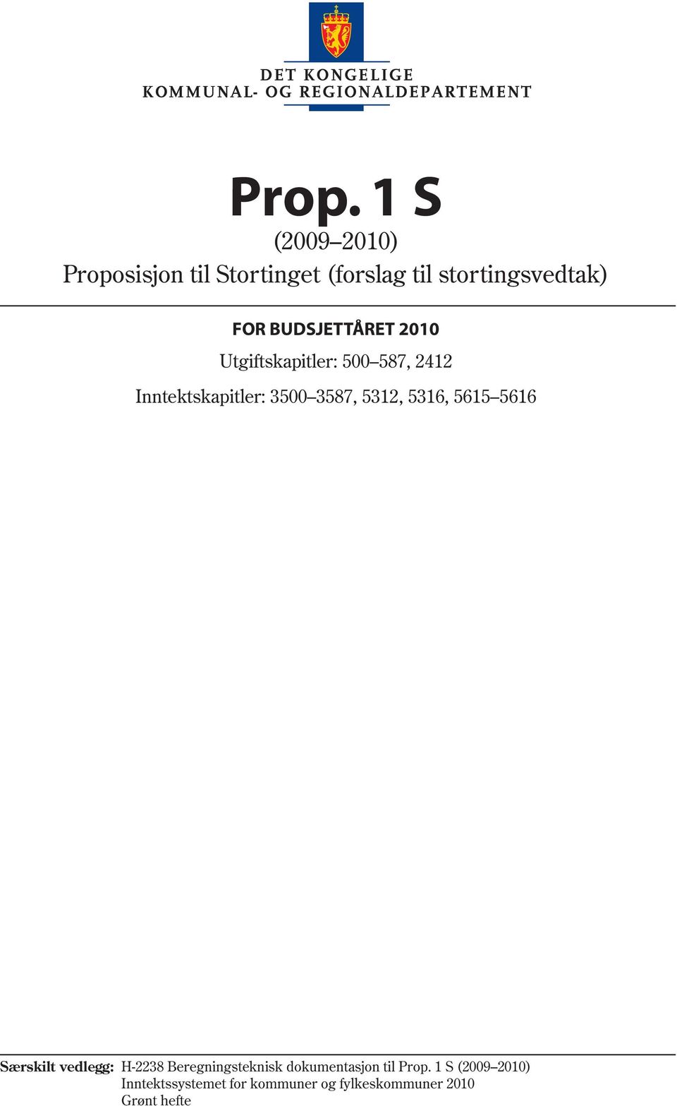 5615 5616 Særskilt vedlegg: H-2238 Beregningsteknisk dokumentasjon til