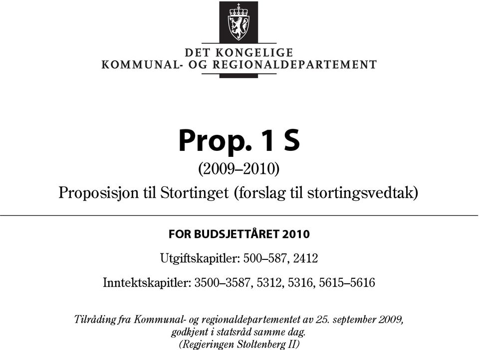 Inntektskapitler: 3500 3587, 5312, 5316, 5615 5616 Tilråding fra av