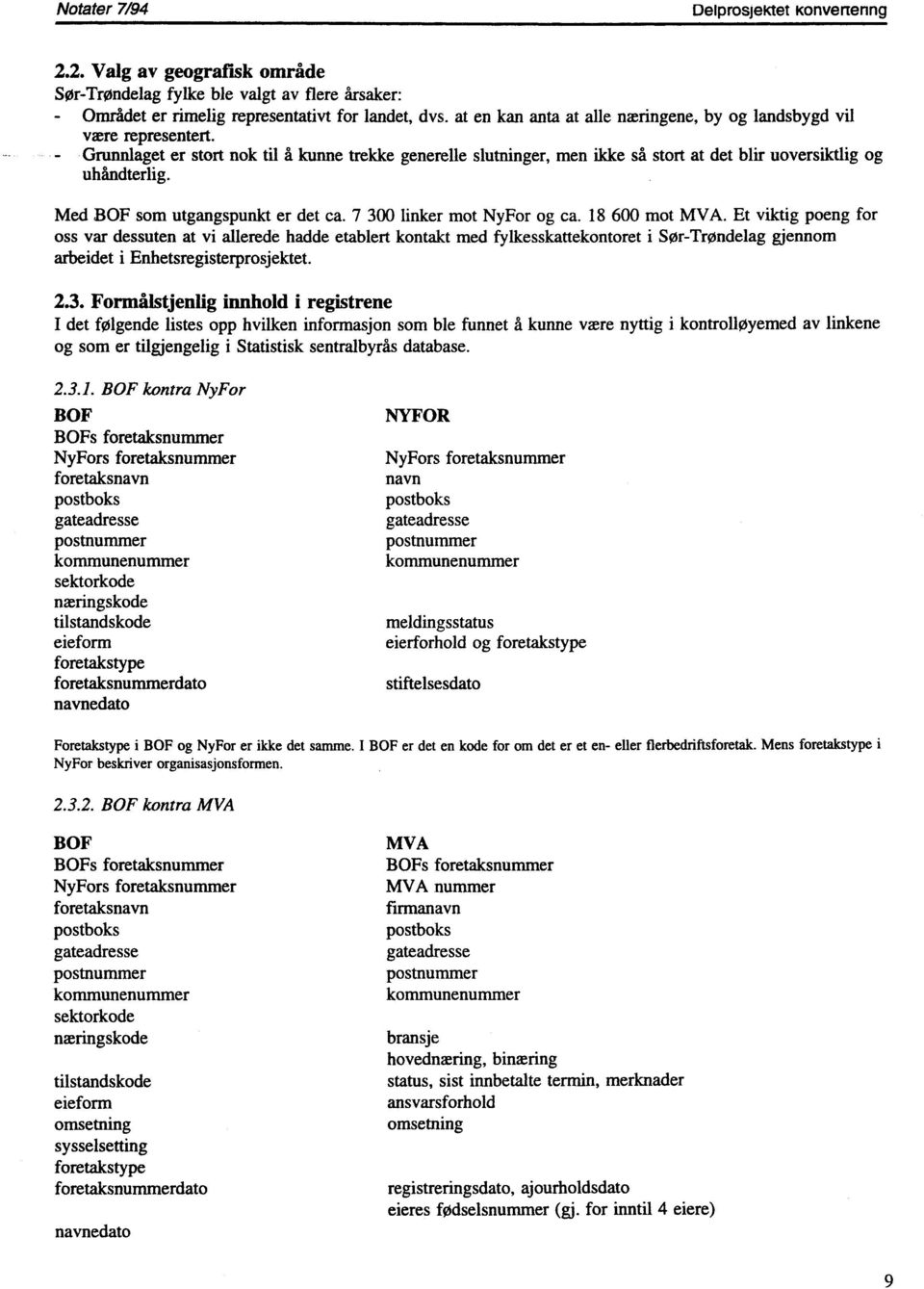 Med BOF som utgangspunkt er det ca. 7 300 linker mot NyFor og ca. 18 600 mot MVA.