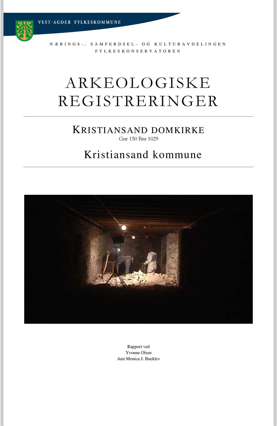 ARKEOLOGISKE REGISTRERINGER KRISTIANSAND DOMKIRKE Gnr 150 Bnr
