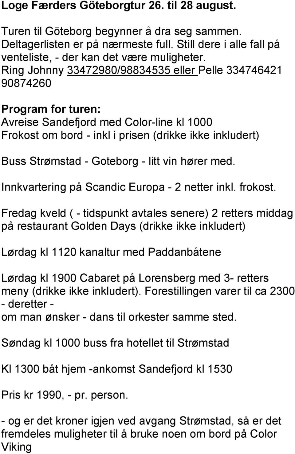 Goteborg - litt vin hører med. Innkvartering på Scandic Europa - 2 netter inkl. frokost.