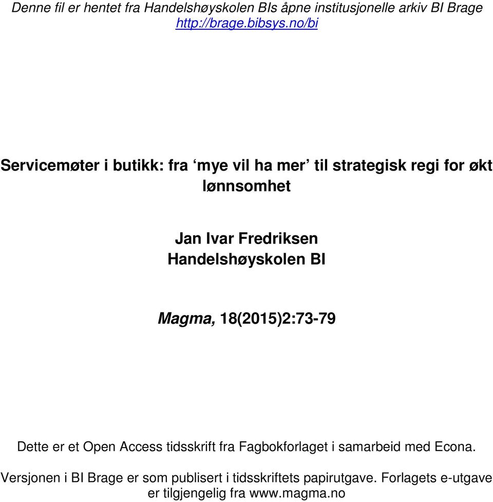 Handelshøyskolen BI Magma, 18(2015)2:73-79 Dette er et Open Access tidsskrift fra Fagbokforlaget i samarbeid