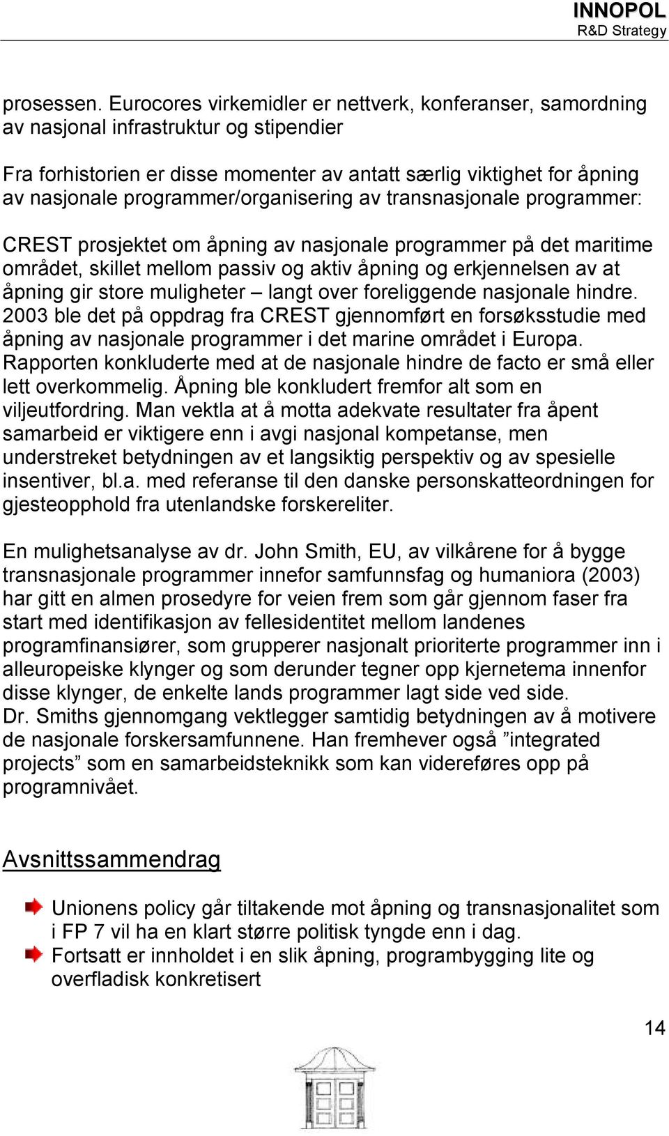 programmer/organisering av transnasjonale programmer: CREST prosjektet om åpning av nasjonale programmer på det maritime området, skillet mellom passiv og aktiv åpning og erkjennelsen av at åpning