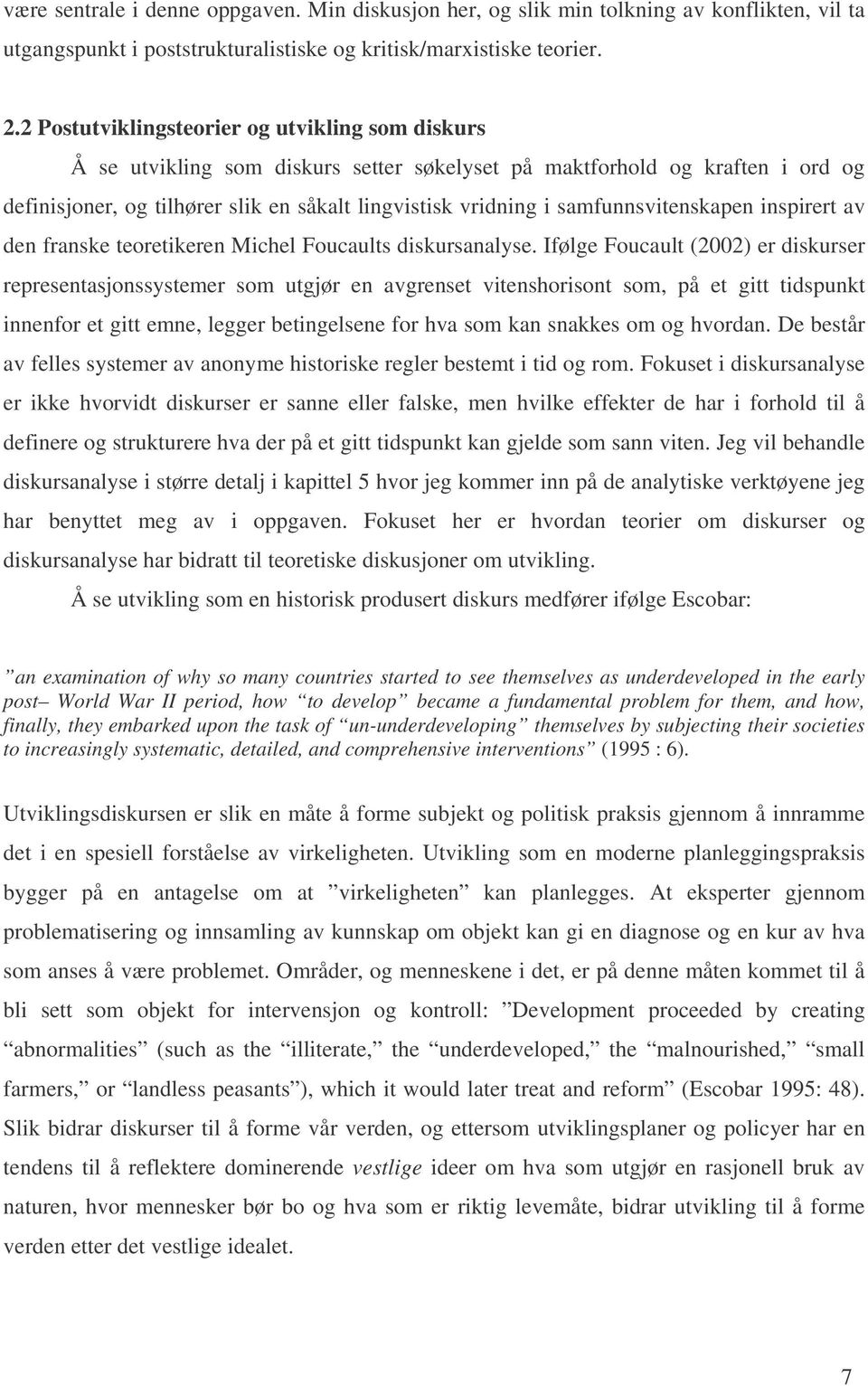 samfunnsvitenskapen inspirert av den franske teoretikeren Michel Foucaults diskursanalyse.