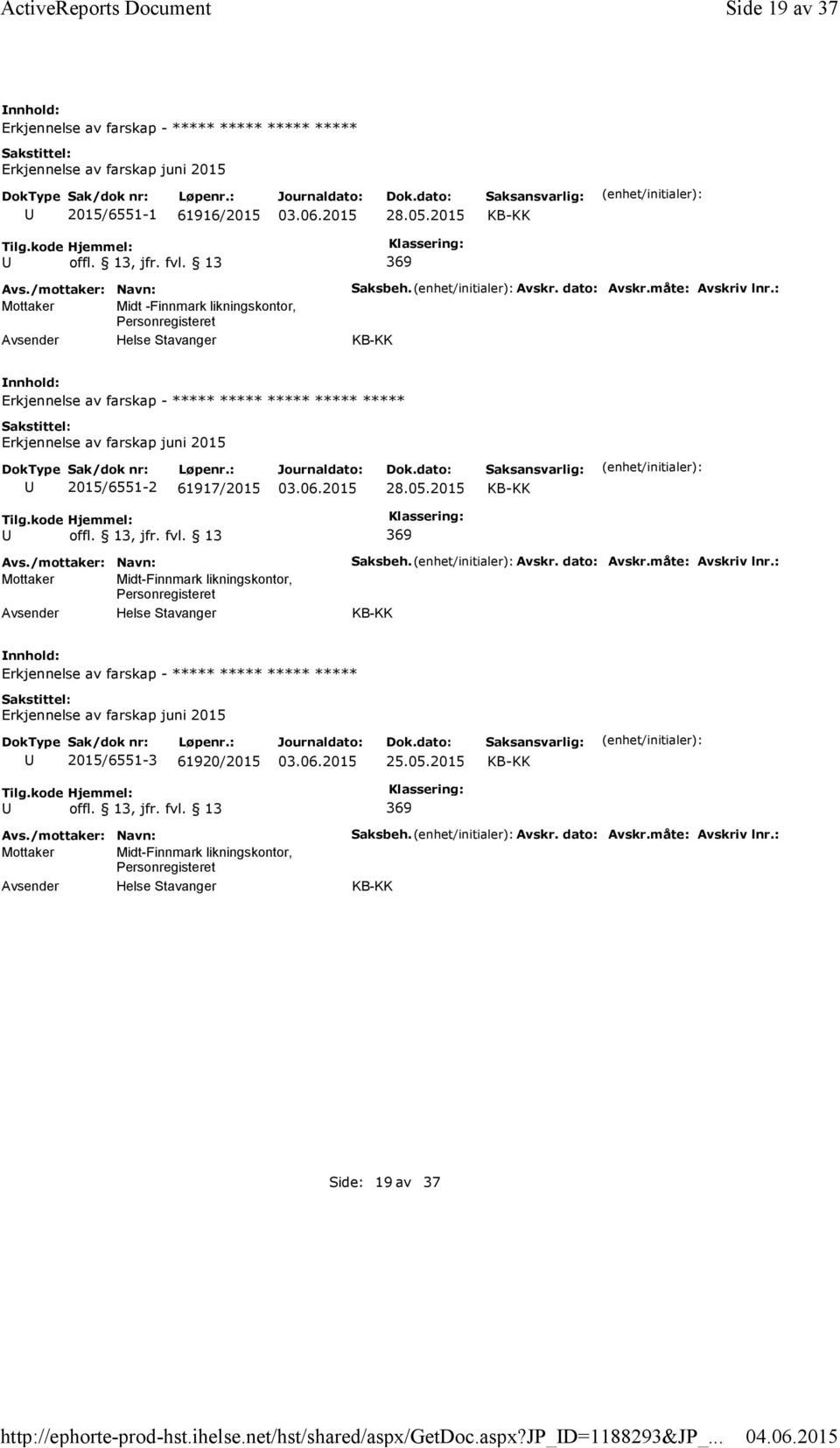 2015 369 Mottaker Midt -Finnmark likningskontor, Personregisteret Saksbeh. Avskr. dato: Avskr.måte: Avskriv lnr.