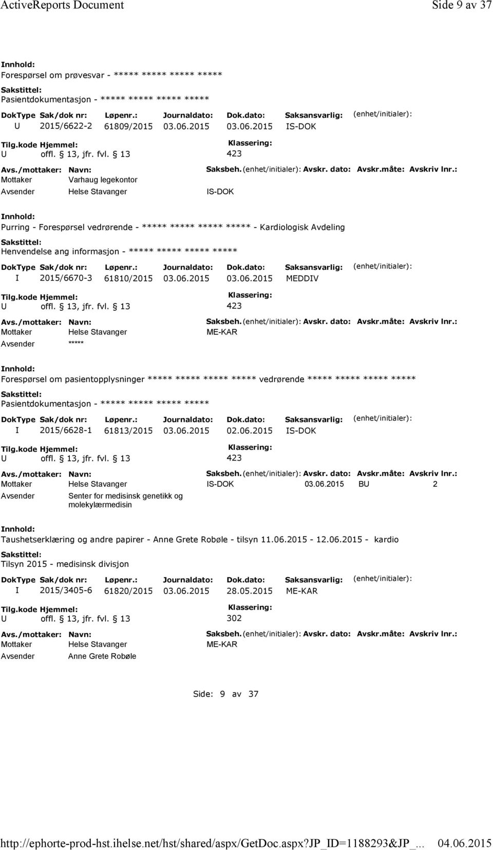 : S-DOK Purring - Forespørsel vedrørende - ***** ***** ***** ***** - Kardiologisk Avdeling Henvendelse ang informasjon - ***** ***** ***** ***** 2015/6670-3 61810/2015 MEDDV Saksbeh. Avskr.