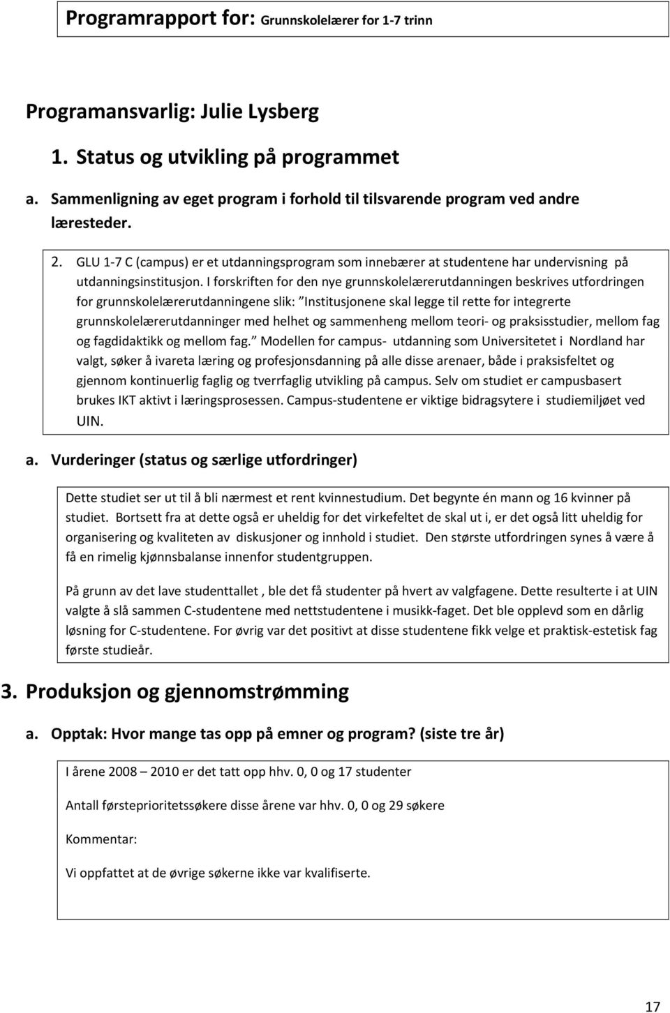 GLU 1 7 C (campus) er et utdanningsprogram som innebærer at studentene har undervisning på utdanningsinstitusjon.