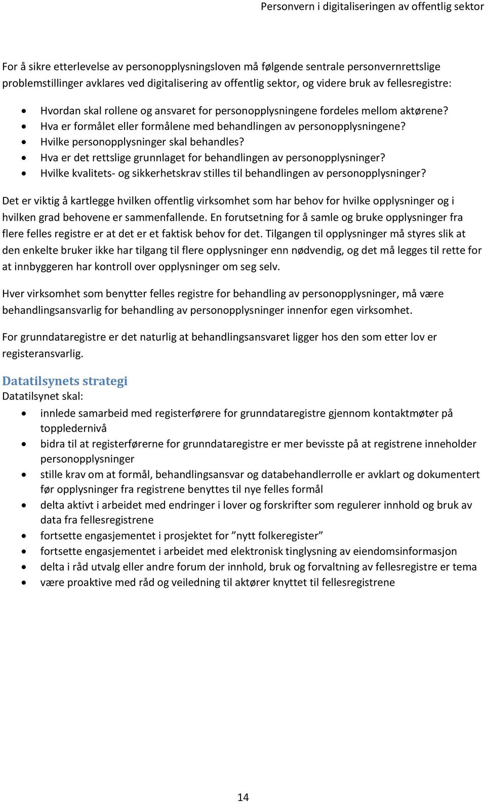 Hva er det rettslige grunnlaget for behandlingen av personopplysninger? Hvilke kvalitets- og sikkerhetskrav stilles til behandlingen av personopplysninger?