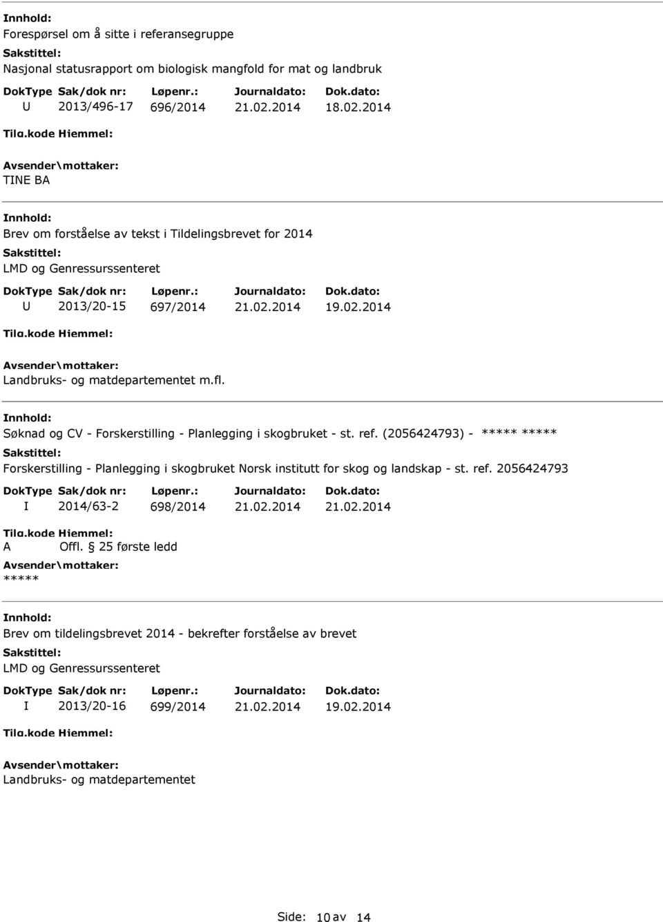 2014 Landbruks- og matdepartementet m.fl. Søknad og CV - Forskerstilling - Planlegging i skogbruket - st. ref.