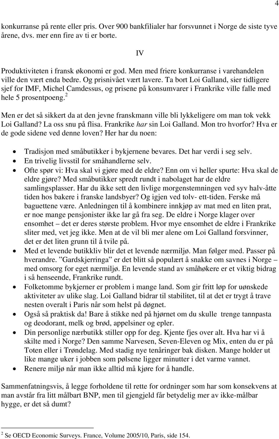 Ta bort Loi Galland, sier tidligere sjef for IMF, Michel Camdessus, og prisene på konsumvarer i Frankrike ville falle med hele 5 prosentpoeng.