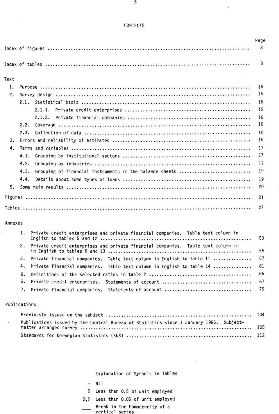 4. Details about some types of loans 19 5. Some main results 20 Figures 21 Tables 27 Annexes 1. Private credit enterprises and private financial companies.