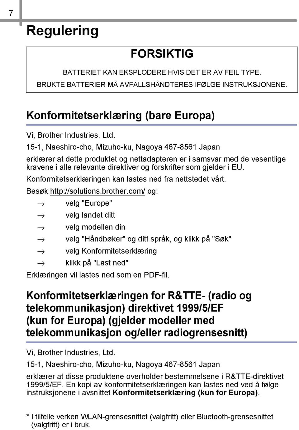 Konformitetserklæringen kan lastes ned fra nettstedet vårt. Besøk http://solutions.brother.