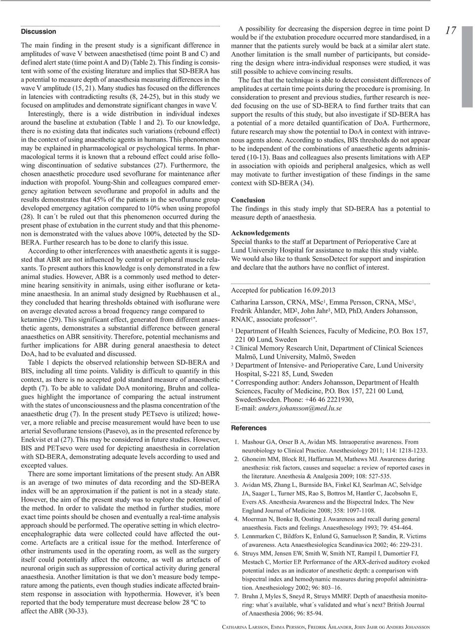 Many studies has focused on the differences in latencies with contradicting results (8, 24-25), but in this study we focused on amplitudes and demonstrate significant changes in wave V.