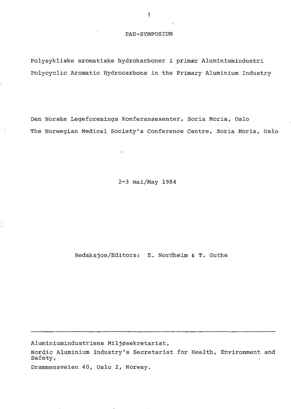 Conference Centre, Soria Moria, Oslo 2-3 mai/may 1984 Redaksjon/Editors: E. Nordheim & T.