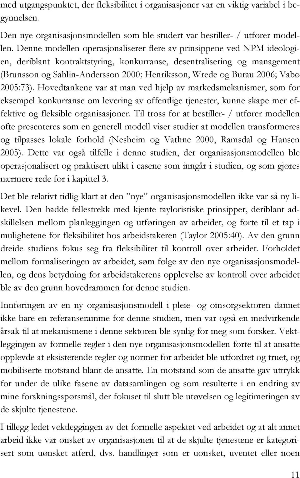 og Burau 2006; Vabø 2005:73).