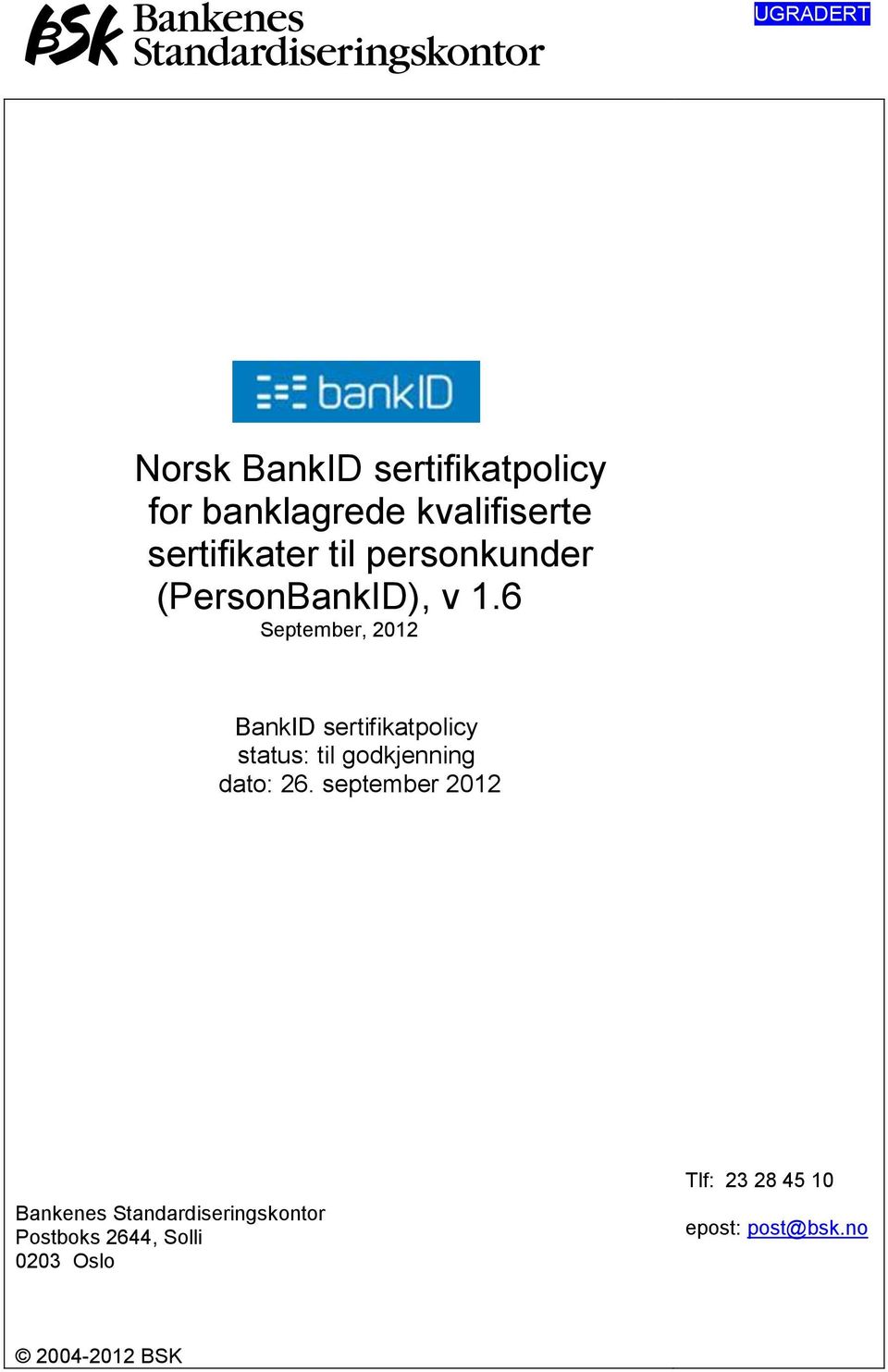 6 September, 2012 BankID sertifikatpolicy status: til godkjenning dato: 26.