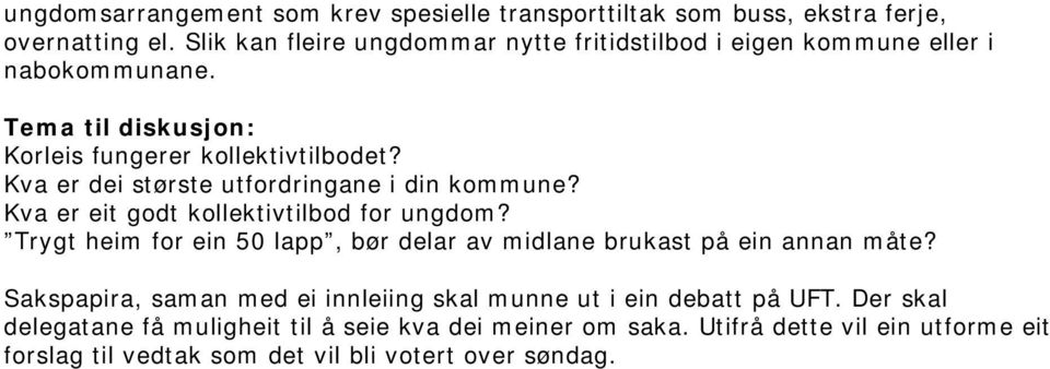 Kva er dei største utfordringane i din kommune? Kva er eit godt kollektivtilbod for ungdom?