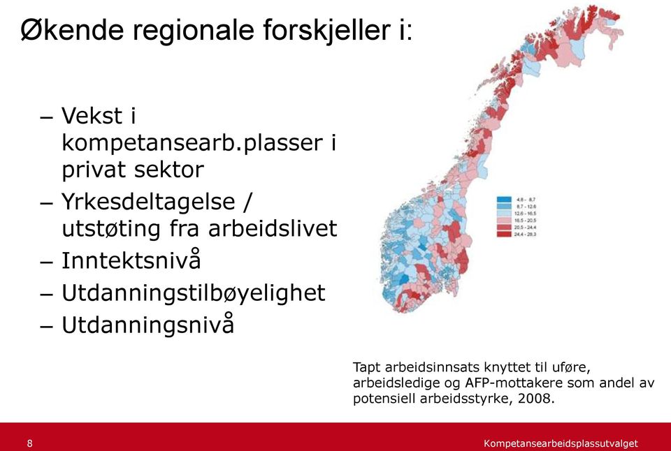 Inntektsnivå Utdanningstilbøyelighet Utdanningsnivå Tapt arbeidsinnsats