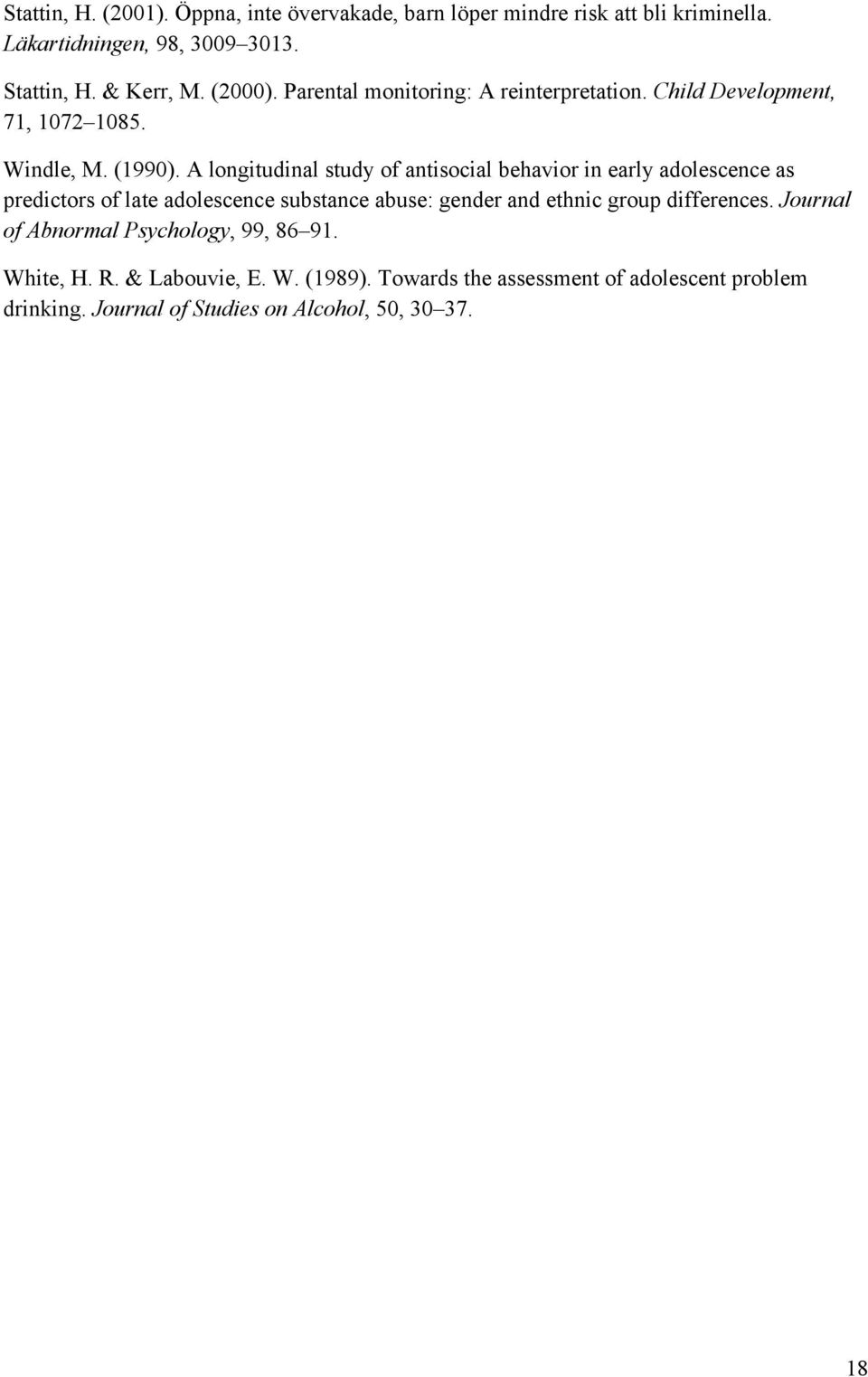 A longitudinal study of antisocial behavior in early adolescence as predictors of late adolescence substance abuse: gender and ethnic group