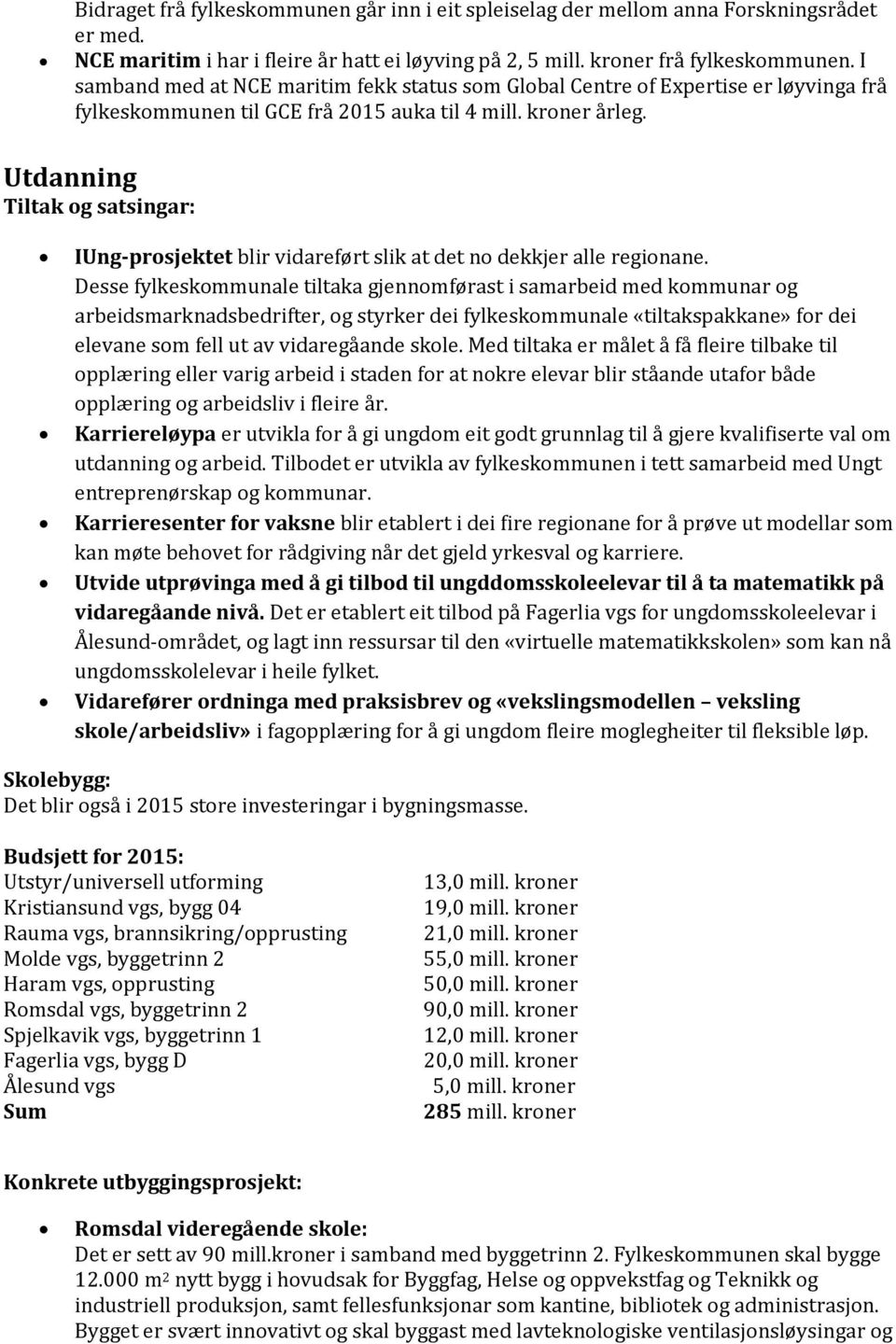 Utdanning IUng-prosjektet blir vidareført slik at det no dekkjer alle regionane.