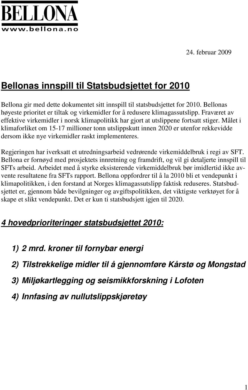 Målet i klimaforliket om 15-17 millioner tonn utslippskutt innen 2020 er utenfor rekkevidde dersom ikke nye virkemidler raskt implementeres.