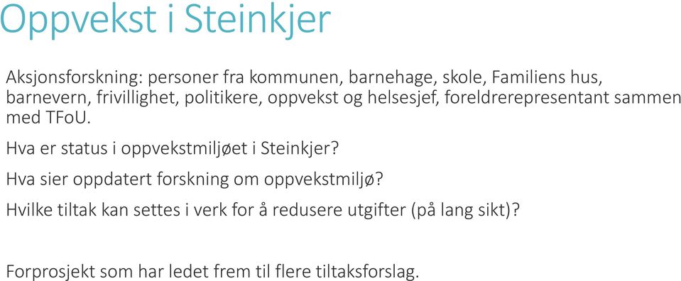 Hva er status i oppvekstmiljøet i Steinkjer? Hva sier oppdatert forskning om oppvekstmiljø?
