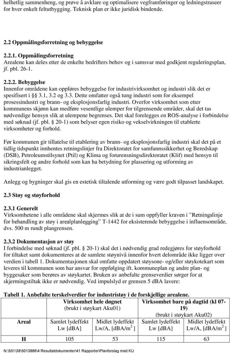 1, 3.2 og 3.3. Dette omfatter også tung industri som for eksempel prosessindustri og brann- og eksplosjonsfarlig industri.