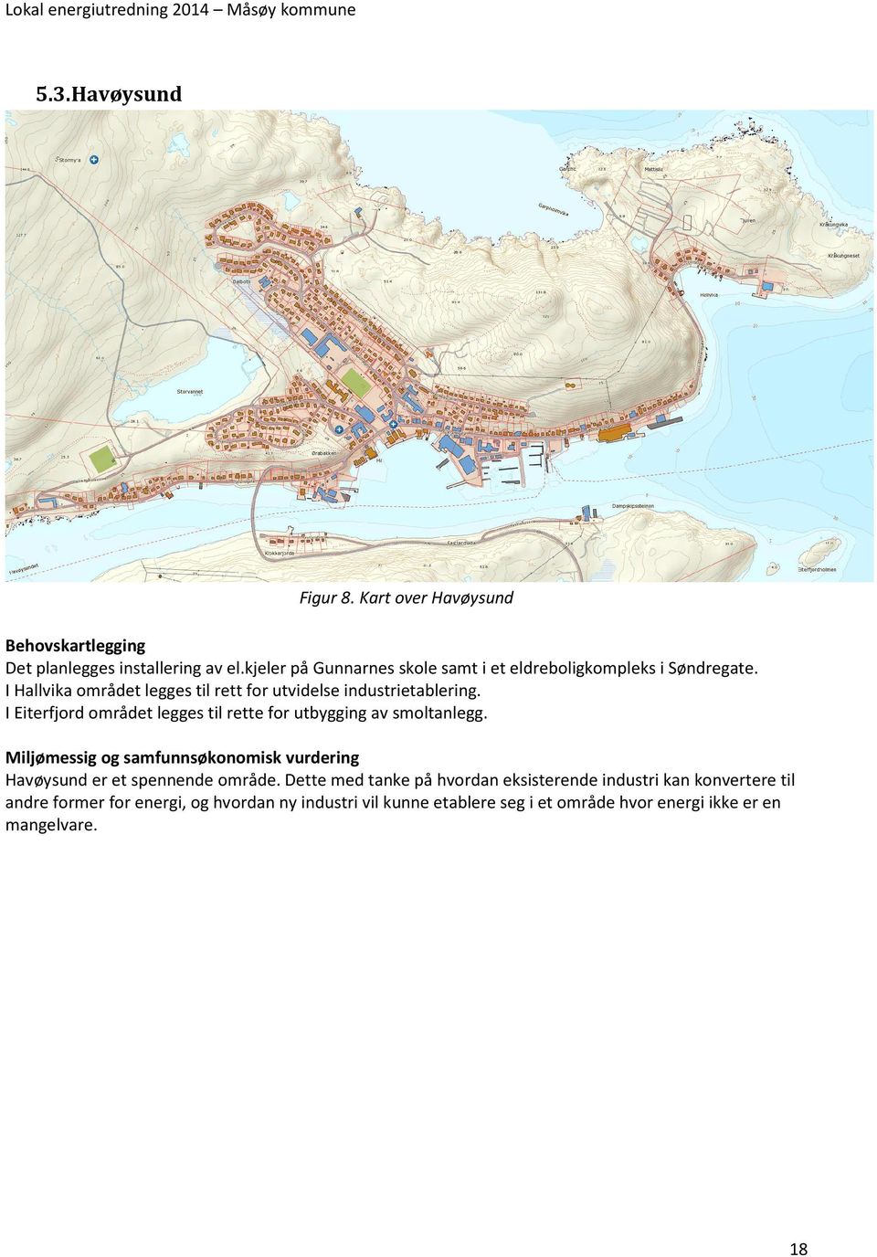 I Eiterfjord området legges til rette for utbygging av smoltanlegg.