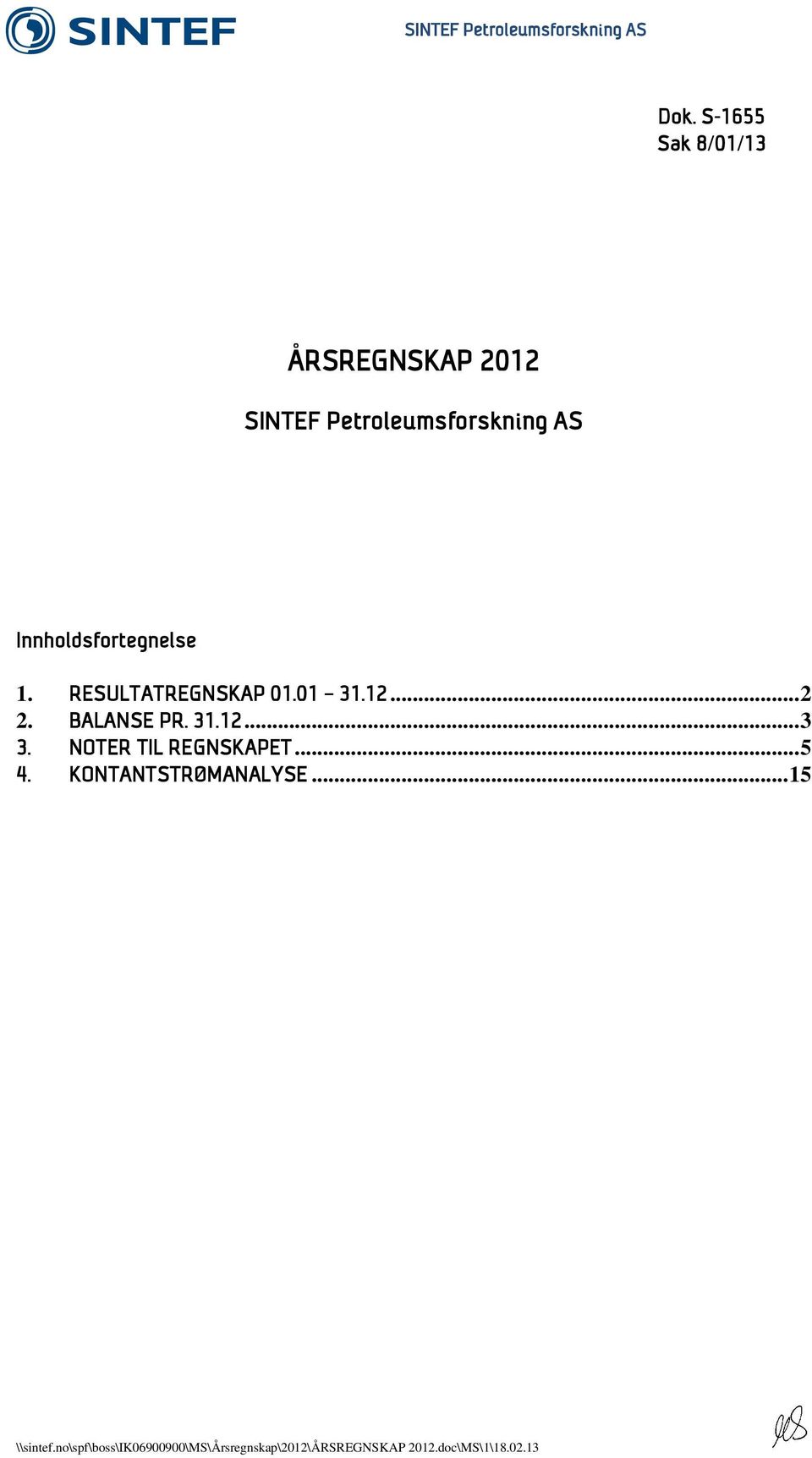 NOTER TIL REGNSKAPET... 5 4. KONTANTSTRØMANALYSE... 15 \\sintef.