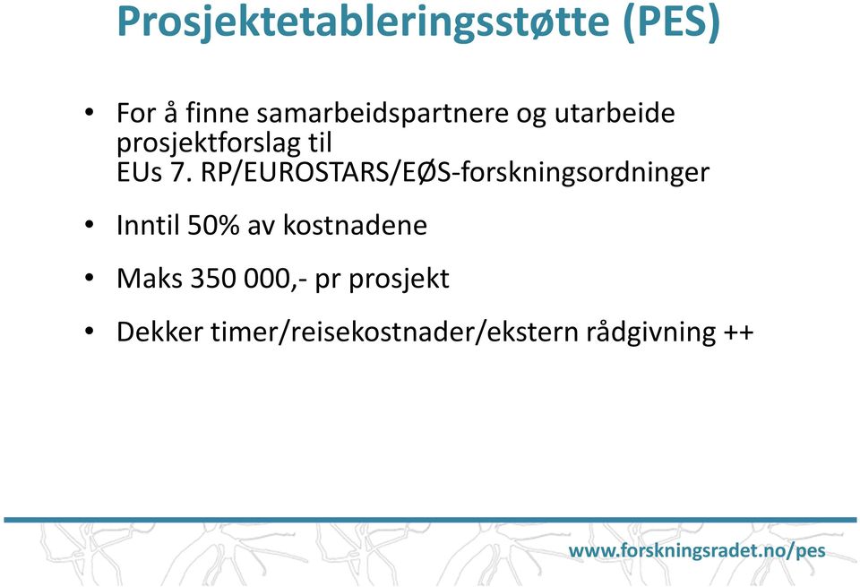 RP/EUROSTARS/EØS-forskningsordninger Inntil 50% av kostnadene Maks