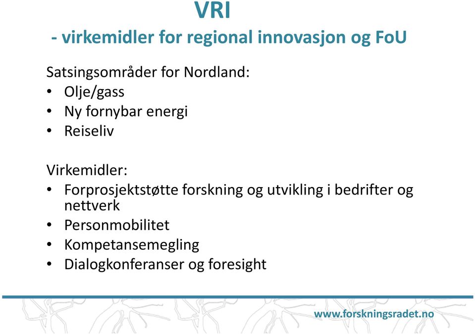 Forprosjektstøtte forskning og utvikling i bedrifter og nettverk