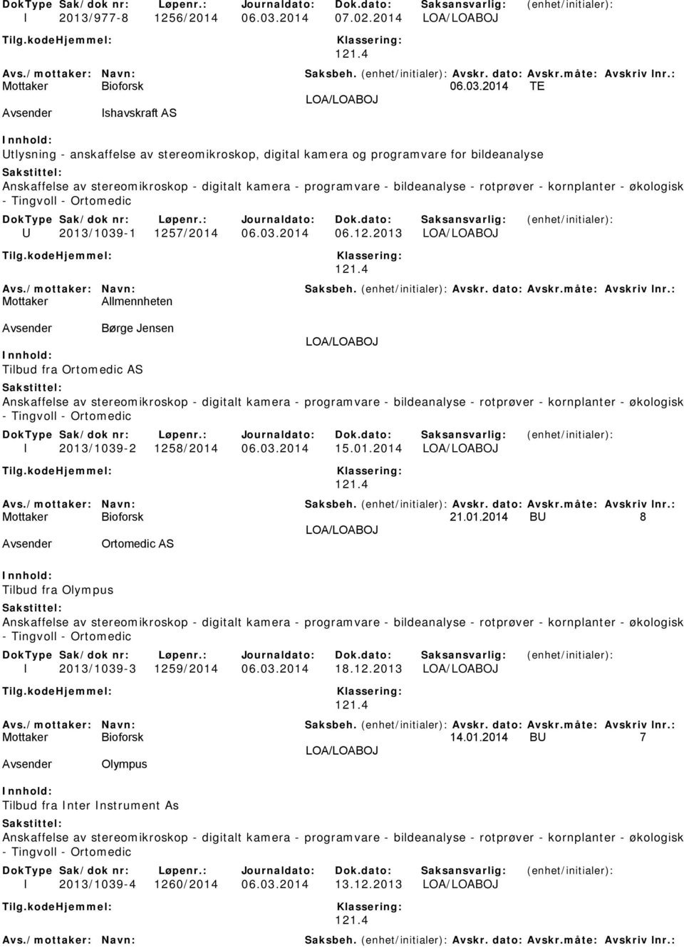 2014 TE Avsender Ishavskraft AS Utlysning - anskaffelse av stereomikroskop, digital kamera og programvare for bildeanalyse Anskaffelse av stereomikroskop - digitalt kamera - programvare -