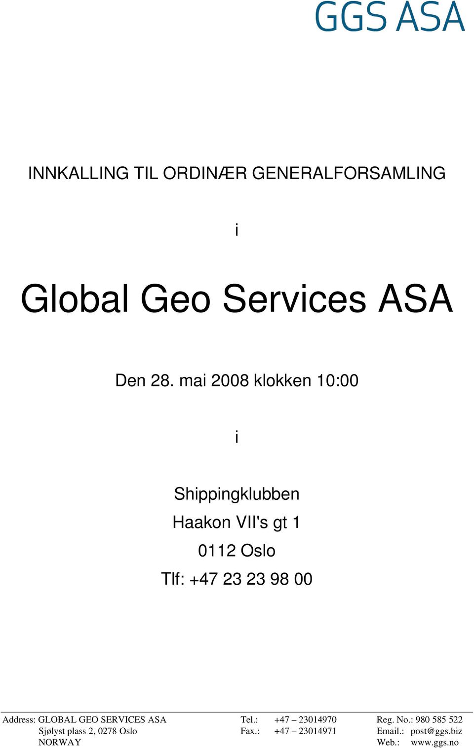 mai 2008 klokken 10:00 i Shippingklubben