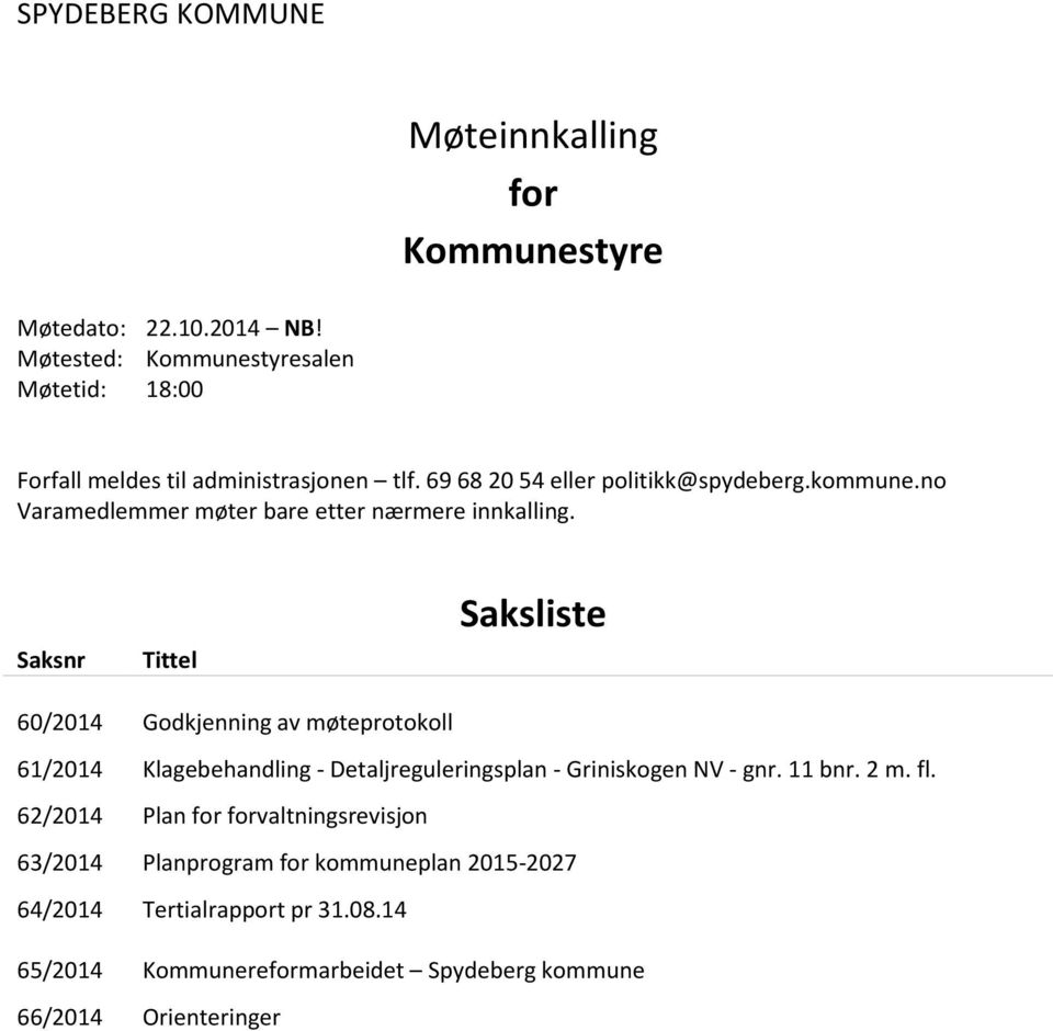 no Varamedlemmer møter bare etter nærmere innkalling.