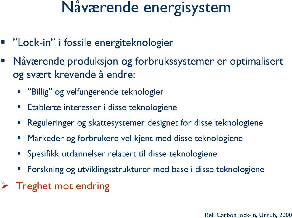 designet for disse teknologiene Markeder og forbrukere vel kjent med disse teknologiene Spesifikk utdannelser relatert til