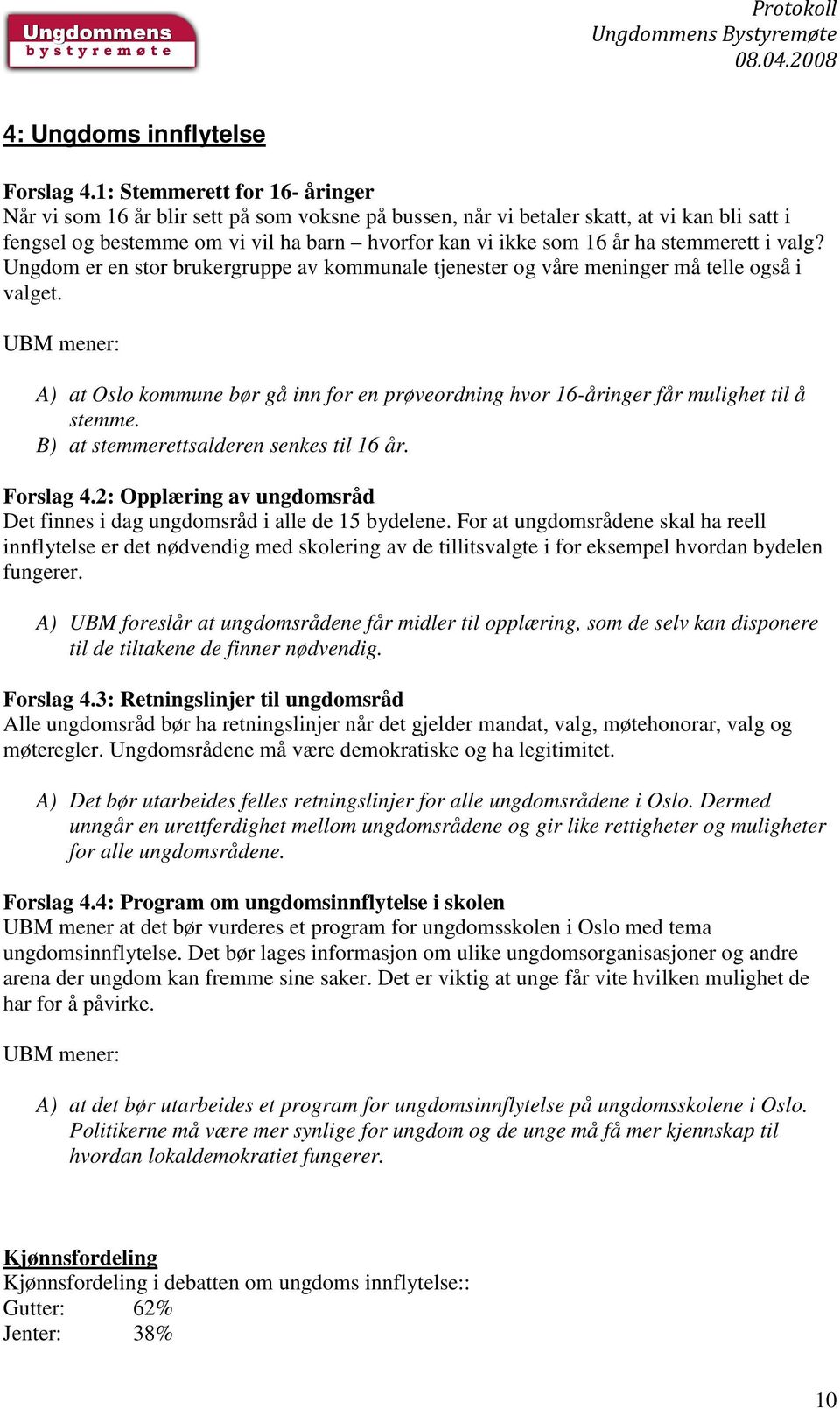 stemmerett i valg? Ungdom er en stor brukergruppe av kommunale tjenester og våre meninger må telle også i valget.