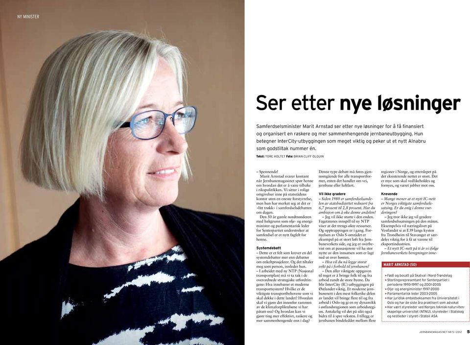 Marit Arnstad svarer kontant når Jernbanemagasinet spør henne om hvordan det er å være tilbake i rikspolitikken.