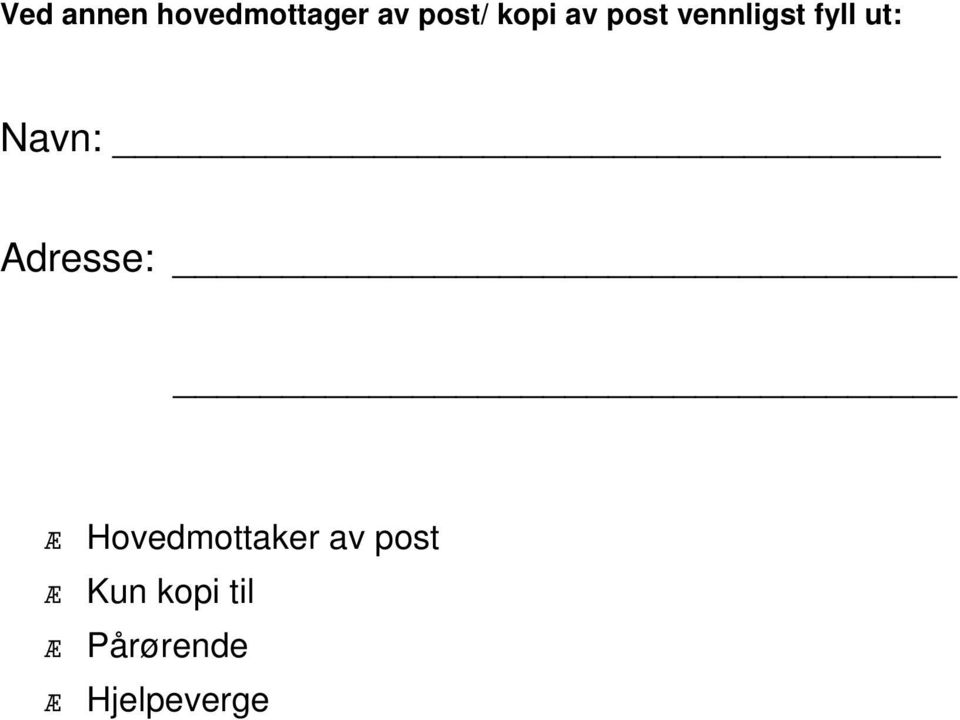 Navn: Adresse: Hovedmottaker av