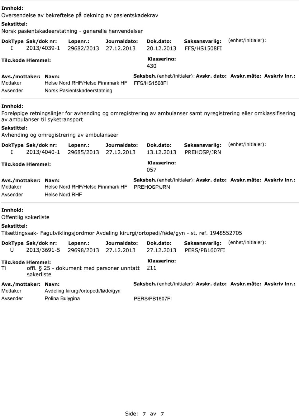 nyregistrering eller omklassifisering av ambulanser til syketransport Avhending og omregistrering av ambulanseer 2013/4040-1 29685/2013 13.12.