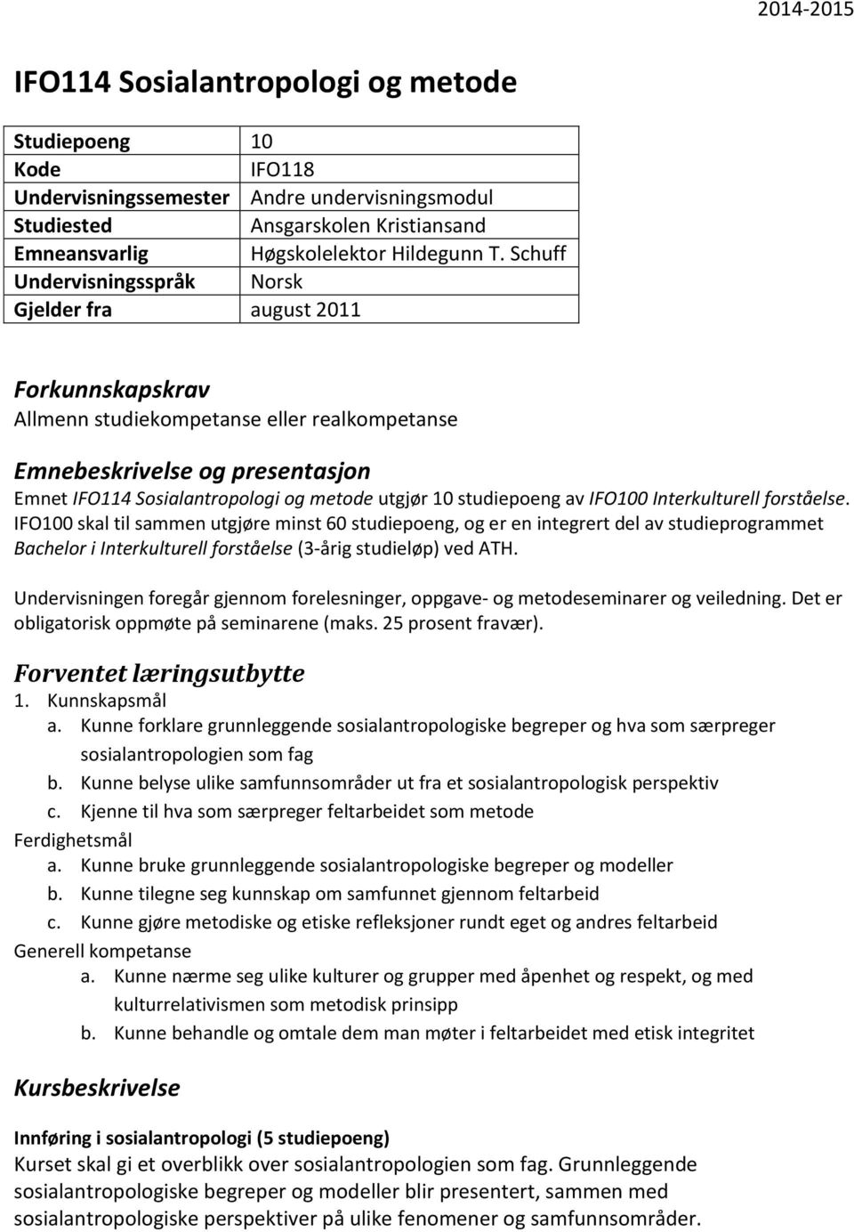 10 studiepoeng av IFO100 Interkulturell forståelse.