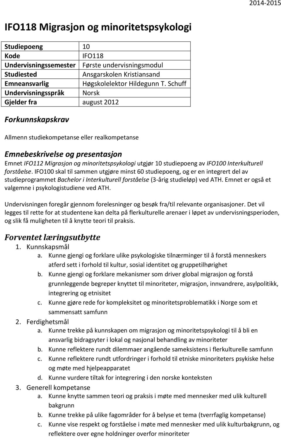 utgjør 10 studiepoeng av IFO100 Interkulturell forståelse.