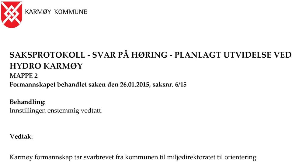 6/15 Behandling: Innstillingen enstemmig vedtatt.