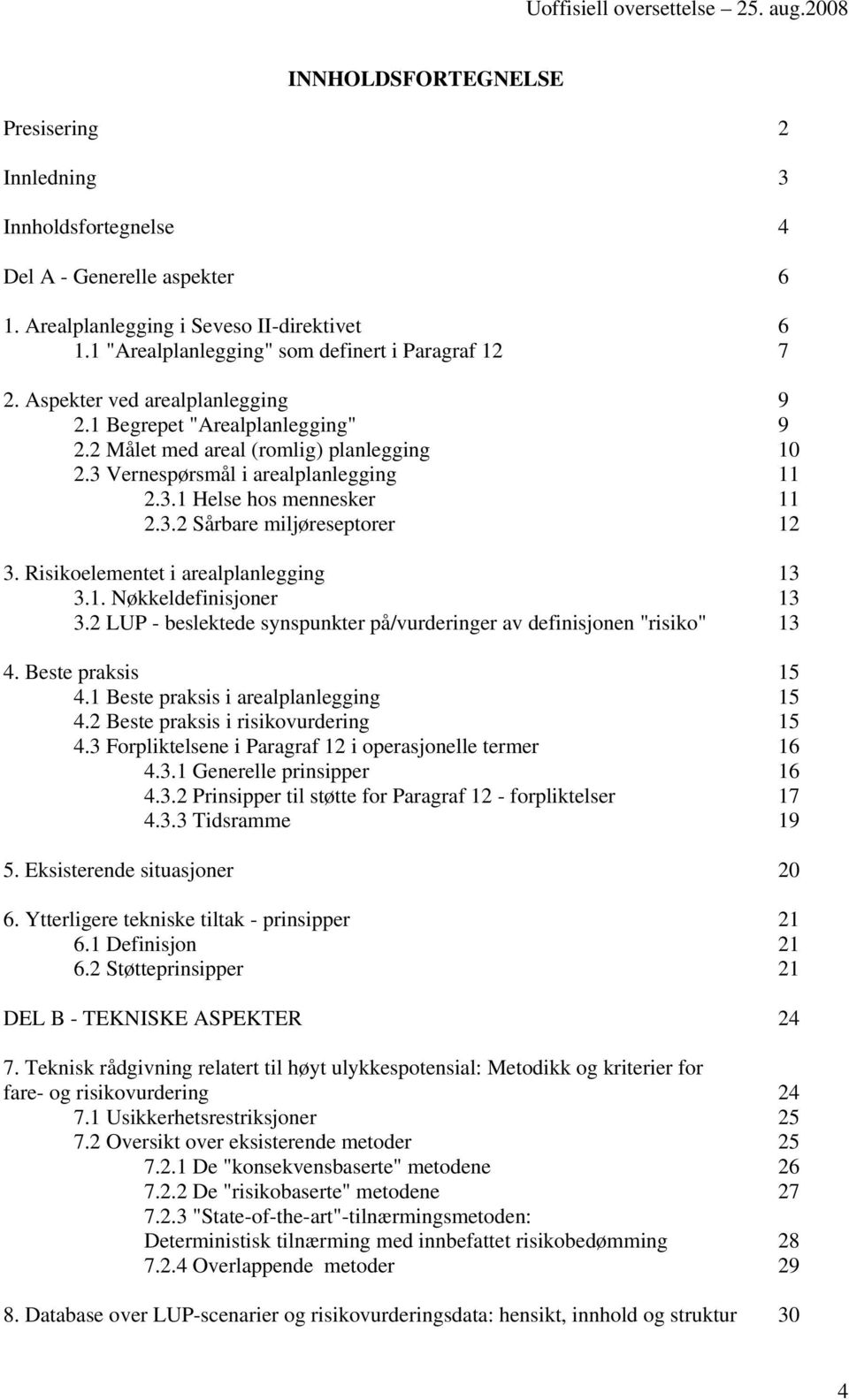 Risikoelementet i arealplanlegging 13 3.1. Nøkkeldefinisjoner 13 3.2 LUP - beslektede synspunkter på/vurderinger av definisjonen "risiko" 13 4. Beste praksis 15 4.