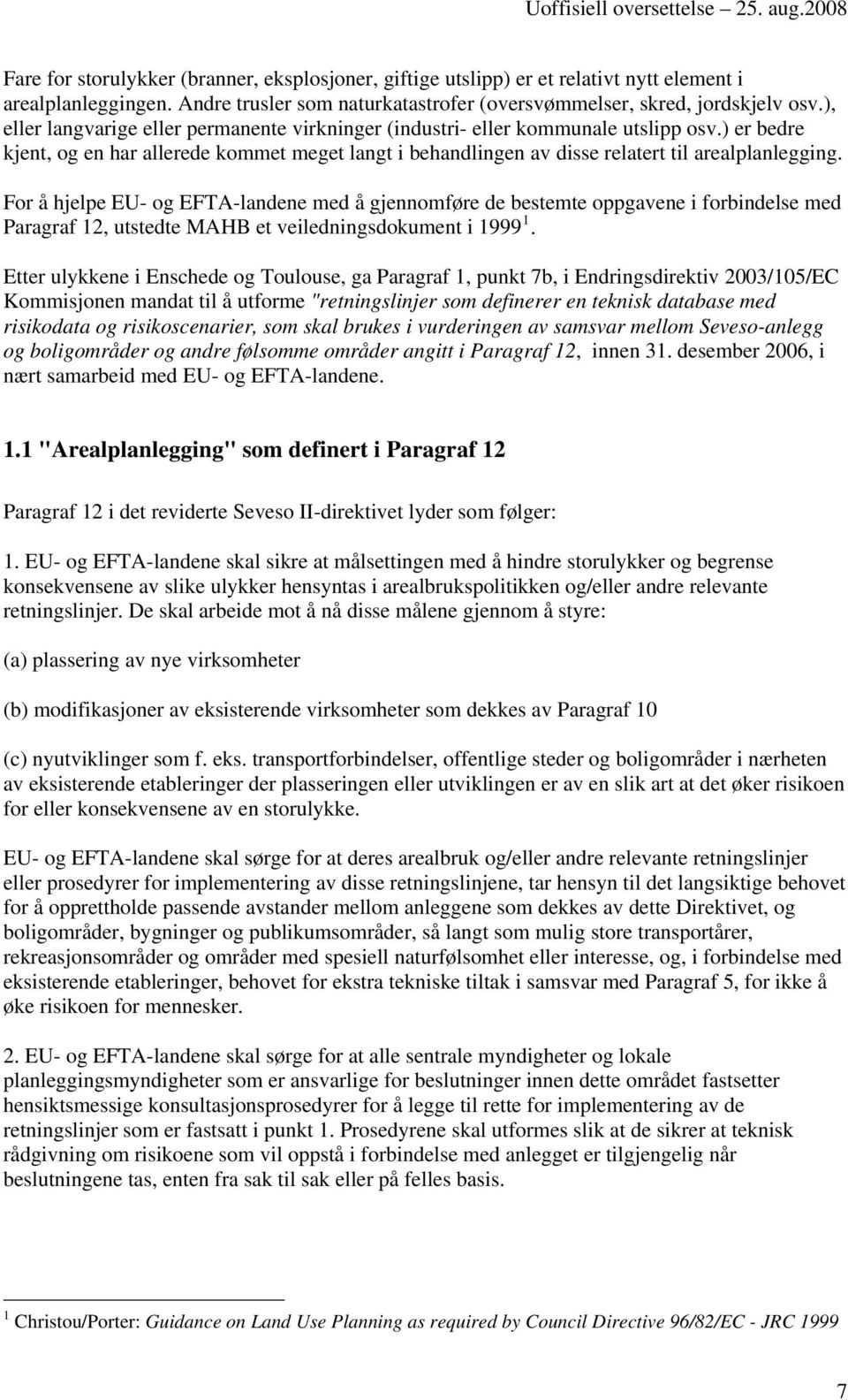 For å hjelpe EU- og EFTA-landene med å gjennomføre de bestemte oppgavene i forbindelse med Paragraf 12, utstedte MAHB et veiledningsdokument i 1999 1.