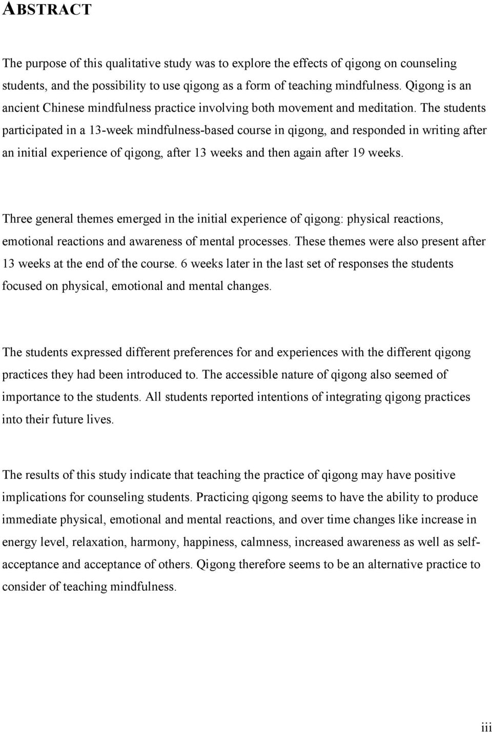 The students participated in a 13-week mindfulness-based course in qigong, and responded in writing after an initial experience of qigong, after 13 weeks and then again after 19 weeks.