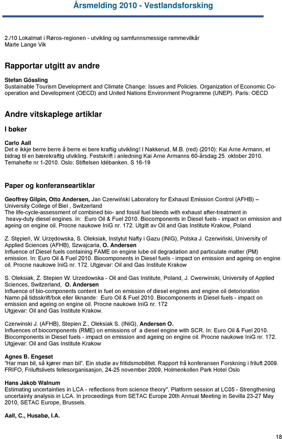 Paris: OECD Andre vitskaplege artiklar I bøker Carlo Aall Det e ikkje berre berre å berre ei bere kraftig utvikling! I Nakkerud, M.B.