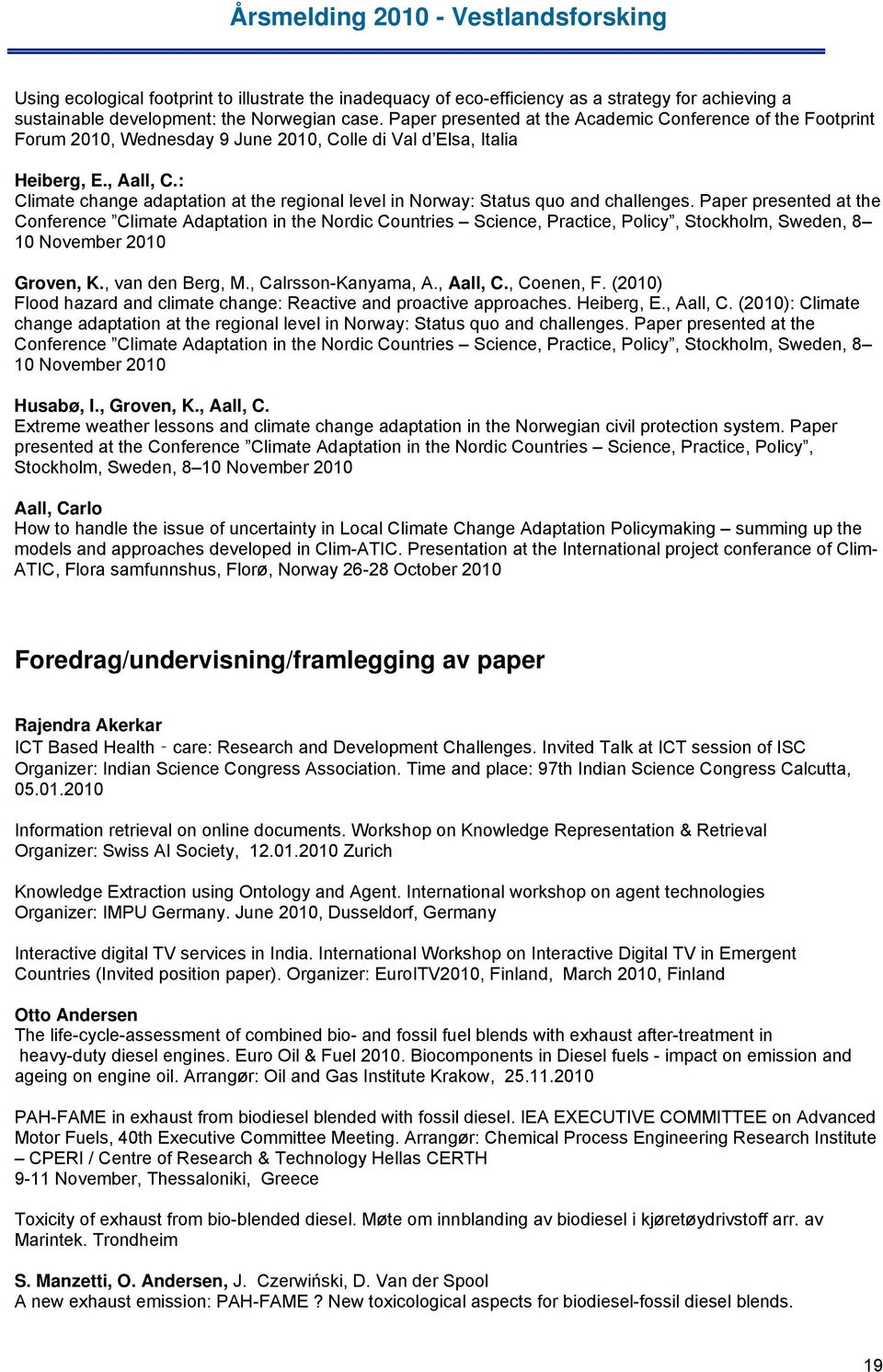 : Climate change adaptation at the regional level in Norway: Status quo and challenges.