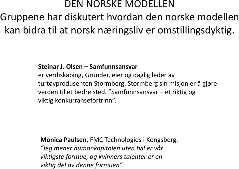 Stormberg sin misjon er å gjøre verden til et bedre sted. Samfunnsansvar et riktig og viktig konkurransefortrinn.