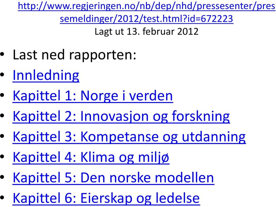 februar 2012 Last ned rapporten: Innledning Kapittel 1: Norge i verden Kapittel 2: